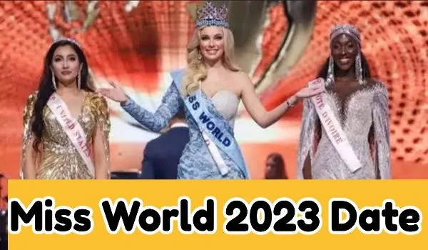 Miss World 2023 Date