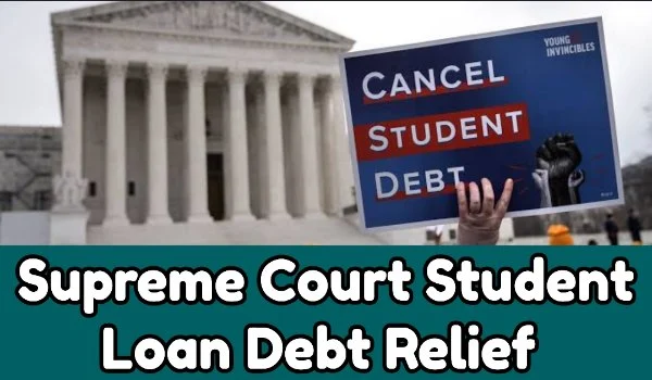 Supreme Court Student Loan Debt Relief