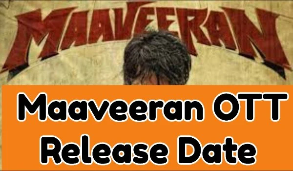 Maaveeran OTT Release Date
