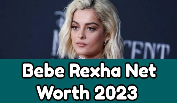 Bebe Rexha Net Worth